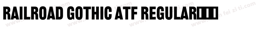 Railroad Gothic ATF Regular字体下载字体转换